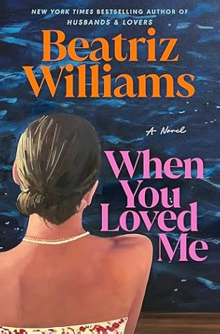 When You Loved Me by Beatriz Williams