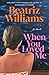 When You Loved Me by Beatriz Williams