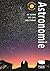 Astronomie: Le Guide du cie...