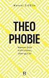 Theophobie: Warum...