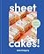 Sheet Cakes!: More Than 50 Exceptional Cakes to Make in One Pan