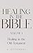 Healing in the Bible: Volum...