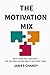 THE MOTIVATION MIX by James Chaney