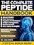 THE COMPLETE PEPTIDE HANDBOOK by Liam White