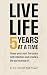 LIVE LIFE 5 YEARS AT A TIME by Live Life Five
