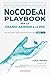 NoCode & AI Playbook per le grandi aziende e le PMI: Guida pratica per far scalare i tuoi progetti senza scrivere una riga di codice (Italian Edition)