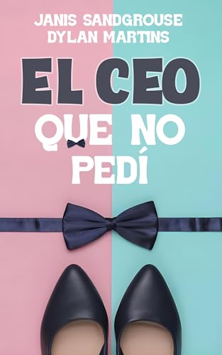 El CEO que no pedí (Spanish Edition)