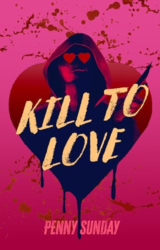 Kill to Love: A dark rom-com (Kindle Edition)