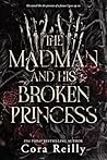 The Madman and His Broken Princess by Cora Reilly