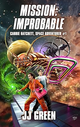 Mission Improbable (Carrie Hatchett Space Adventures Series #1)
