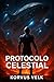 PROTOCOLO CELESTIAL: Relato corto de naves espaciales, alienígenas y supervivencia en plena ciencia ficción (Spanish Edition)
