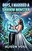 Oops, I Married a Shadow Monster by Alison Voss
