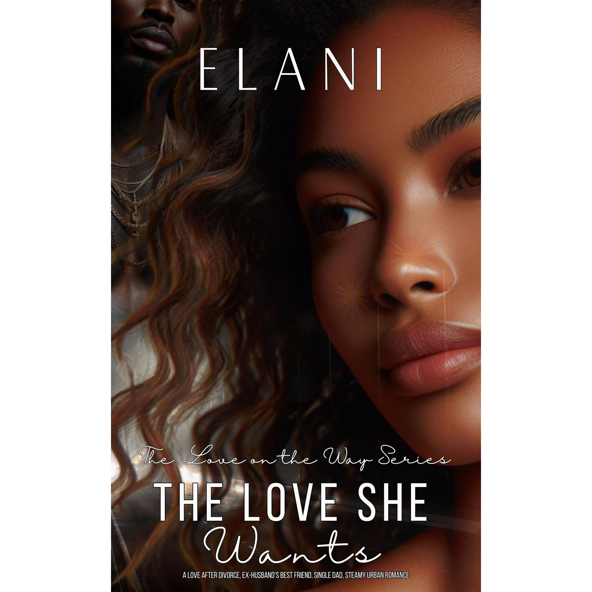 The Love She Wants: A Love After Divorce, Ex-Husband's Best Friend, Single Dad, Steamy Urban Romance (Audible Audio)