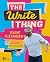 The Write Thing: Kwame Alexander’s Guide for Inspiring Student Writers, Second Edition