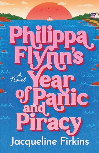 Philippa Flynn's Year of Panic and Piracy: A Novel (Kindle Edition)