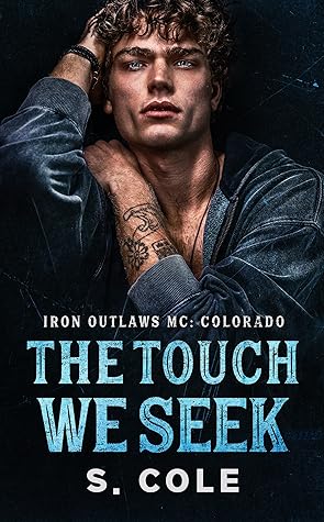 The Touch We Seek (Iron Outlaws MC: Colorado, #6)