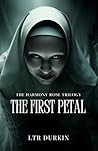 The First Petal: A chilling 1920s psychological horror and the terrifying start of the complete trilogy. (The Harmony Rose)