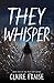 They Whisper (They Stay Series, #2)