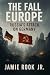 THE FALL OF EUROPE by Jamie Rook JR.