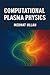 Computational Plasma Physics