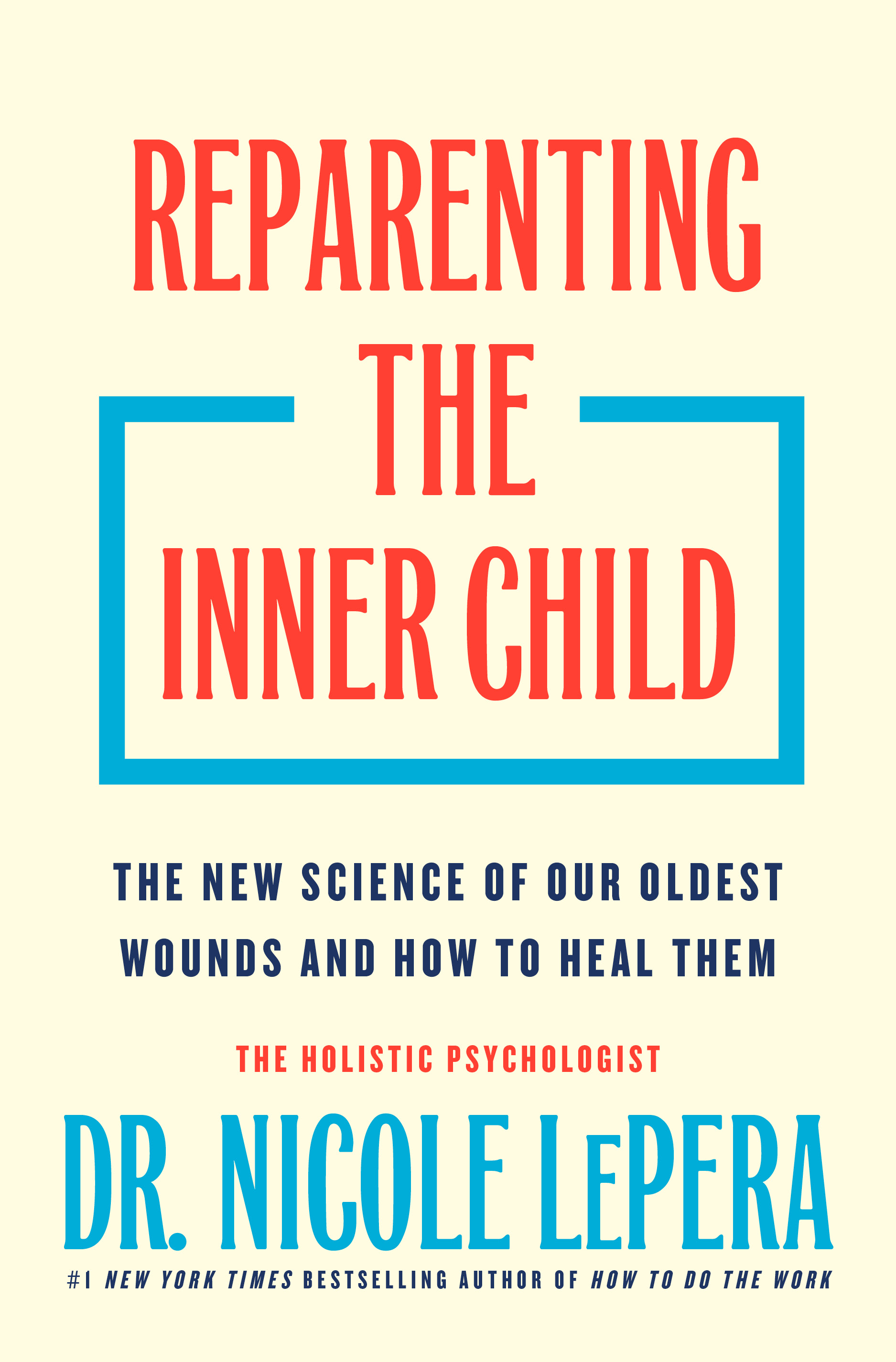 Reparenting the Inner Child: The New Science of Our Oldest Wounds and How to Heal Them (Hardcover)