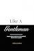 Like A Gentleman: Von der K...