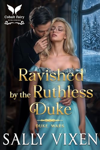 Ravished by the Ruthless Duke: A Historical Regency Romance Novel (Duke Wars Book 4)