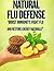 “Natural Flu Defense”: “Boost Immunity, Fight Flu, and Restore Energy Naturally”