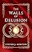The Walls of Delusion: The ...