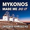 Mykonos Made Me Do It by Dimitris Margetas