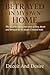 Betrayed in My Own Home: The heartbreaking true story of love, deceit, and betrayal by the people I trusted most
