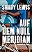 Auf dem Nullmeridian by Shady Lewis