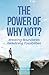 The Power of Why Not?: Brea...