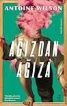 Ağızdan Ağıza by Antoine Wilson