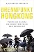 Brennpunkt Hongkong: Warum ...