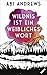 Wildnis ist ein weibliches ...