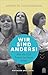 Wir sind anders!: Wie die D...