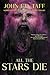 All the Stars Die by John F.D. Taff