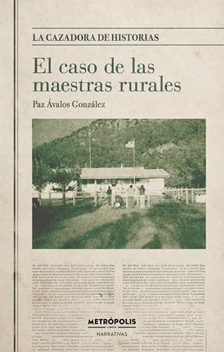 El caso de las maestras rurales (Narrativas) (Spanish Edition)
