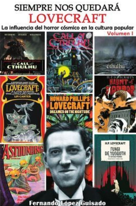 Siempre nos quedará Lovecraft. La influencia del horror cósmico en la cultura popular, volumen I