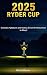 2025 Ryder Cup: Dramatic Fi...