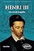 Henri III: Un roi de tragédie