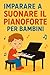 Imparare a Suonare il Pianoforte per Bambini by Luca Marinelli
