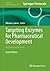 Targeting Enzymes for Pharmaceutical Development: Methods and Protocols (Methods in Molecular Biology, 3021)
