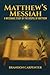 Matthew’s Messiah: A Messia...