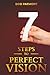 7 Steps to Perfect Vision