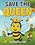 Save The Queen: A Bees Sear...