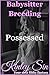 Possessed: She Came to Babysit. She Stayed to Be Bred. (Babysitter Breeding Book 2)