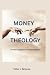 Money Theology: From Creati...