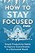 How to Stay Focused in a Di...